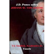 J.D. Ponce sobre Johann W. Von Goethe (Clasicismo de Weimar)