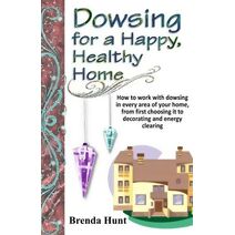 Dowsing for a Healthy, Happy Home