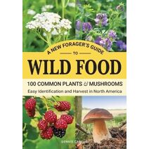 New Forager's Guide To Wild Food (Off Grid Living)
