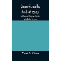 Queen Elizabeth's maids of honour and ladies of the privy chamber with Twelve Portraits