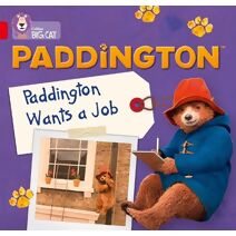 Paddington: Paddington Wants A Job (Collins Big Cat)