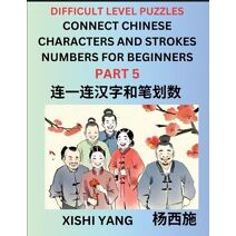 Join Chinese Character Strokes Numbers (Part 5)- Difficult Level Puzzles for Beginners, Test Series to Fast Learn Counting Strokes of Chinese Characters, Simplified Characters and Pinyin, Ea
