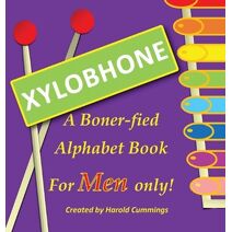Xylobhone A Boner-fied Alphabet Book for Men Only