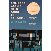 Comrade Aeon’s Field Guide to Bangkok