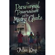 Paranormal Powerwashers and the Missing Ghosts (Paranormal Powerwasher Mysteries)
