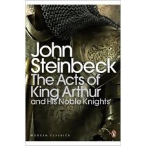 Acts of King Arthur and his Noble Knights (Penguin Modern Classics)