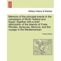 Memoirs of the Principal Events in the Campaigns of North Holland and Egypt