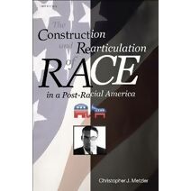 Construction and Rearticulation of Race in A Post-Racial America