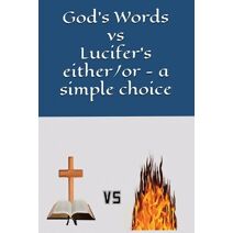 God's Words vs Lucifer's either/or - a simple choice