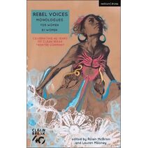 Rebel Voices: Monologues for Women by Women