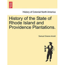 History of the State of Rhode Island and Providence Plantations.