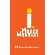 I, Maxim Waxman