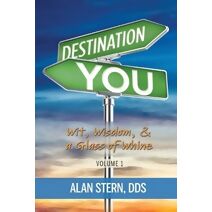 Destination You -Wit Wisdom and a Glass of Whine