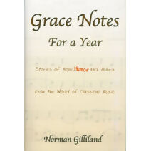 Grace Notes For A Year-Stories Of Hope Humor And Hubris From The World Of Classical