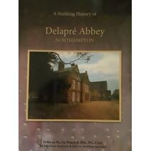 Building History of Delapre Abbey, Northampton