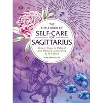 Little Book of Self-Care for Sagittarius (Astrology Self-Care)