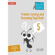 Problem Solving and Reasoning Pupil Book 5 (Busy Ant Maths)