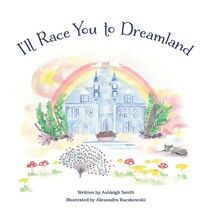 I'll race you to Dreamland (I'll Race You to Dreamland)