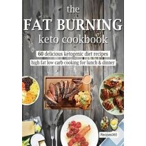 Fat Burning Keto Cookbook