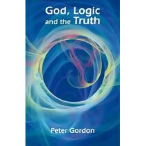 God, Logic and the Truth
