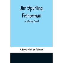 Jim Spurling, Fisherman; or Making Good