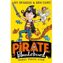 Pirate Blunderbeard: Worst. Pirate. Ever. (Pirate Blunderbeard)