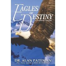 Eagles of Destiny ...a Prophetic Concept