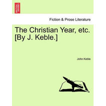 Christian Year, Etc. [By J. Keble.]