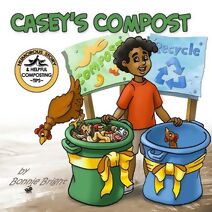 Casey's Compost (Reduce, Reuse, Recycle Books for Children)