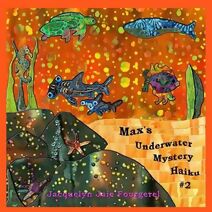 Max's Underwater Mystery Haiku #2 (Max's Underwater Mystery Haiku #2)