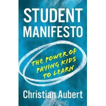 Student Manifesto--The Power of Paying Kids to Learn