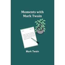 Moments with Mark Twain