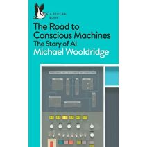 Road to Conscious Machines (Pelican Books)