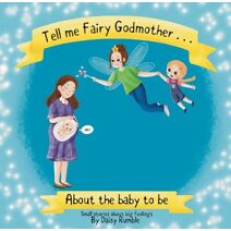 Tell me Fairy Godmother . . . About the baby to be