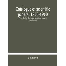 Catalogue of scientific papers, 1800-1900 Compiled by the Royal Society of London (Volume IV)