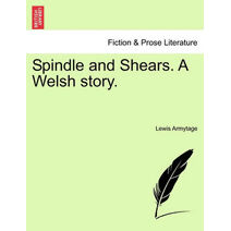 Spindle and Shears. a Welsh Story.