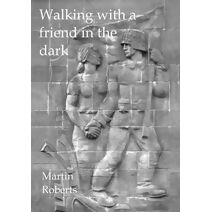 Walking with a friend in the dark (von Bonn family chronicles)