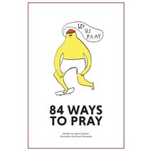 84 Ways to Pray