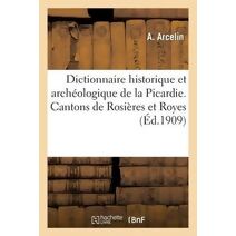 Dictionnaire Historique Et Archeologique de la Picardie. Arrondissement de Montdidier