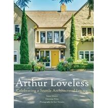 Arthur Loveless Celebrating a Seattle Architectural Legacy