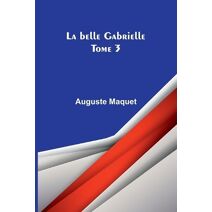 belle Gabrielle - Tome 3