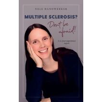 Multiple Sclerosis? Don't be afraid!