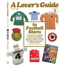 Lover's Guide to Football Shirts