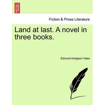 Land at Last. a Novel in Three Books.