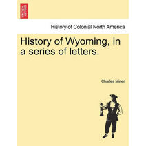 History of Wyoming, in a series of letters.