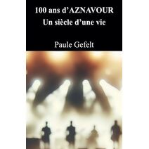 100 ans d'Aznavour Un si�cle d'une vie