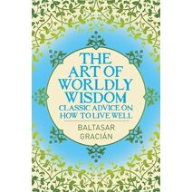 Art of Worldly Wisdom (Arcturus Classics)