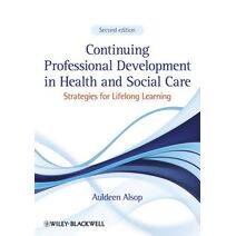 Continuing Professional Development in Health and Social Care - Strategies for Lifelong Learning 2e