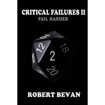 Critical Failures II (Caverns and Creatures)