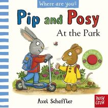 Pip and Posy, Where Are You? At the Park (A Felt Flaps Book) (Pip and Posy)